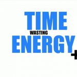 Time Wasting Energy